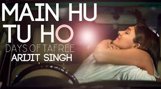 Main Hu Tu Ho  Lyrics -Arijit Singh